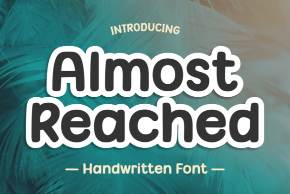 Almost Reached: A Whimsical Font for Digital Campaigns